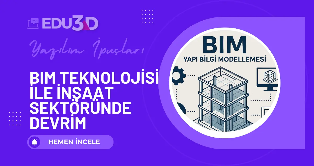 BIM Teknolojisi ile İnşaat Sektöründe Devrim