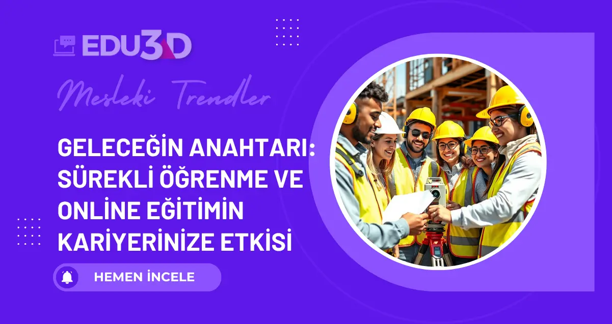Geleceğin Anahtarı: Sürekli Öğrenme ve Online Eğitimin Kariyerinize Etkisi